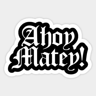 Ahoy Matey! Sticker